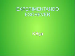 EXPERIMENTANDO ESCREVER