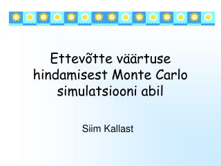 Ettevõtte väärtuse hindamisest Monte Carlo simulatsiooni abil