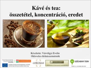 Kávé és tea: összetétel, koncentráció, eredet