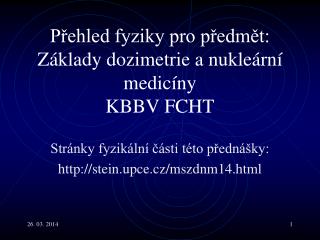 Přehled fyziky pro předmět: Základy dozimetrie a nukleární medicíny KBBV FCHT
