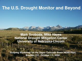Mark Svoboda, Mike Hayes National Drought Mitigation Center University of Nebraska-Lincoln