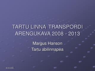 TARTU LINNA TRANSPORDI ARENGUKAVA 2008 - 2013