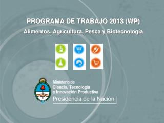 PROGRAMA DE TRABAJO 2013 (WP) Alimentos, Agricultura, Pesca y Biotecnología