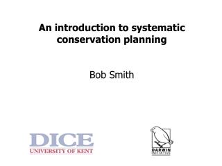 An introduction to systematic conservation planning Bob Smith