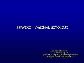 SERVİKO - VAGİNAL SİTOLOJİ