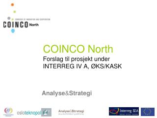 COINCO North Forslag til prosjekt under INTERREG IV A, ØKS/KASK