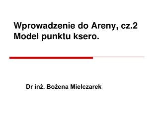 Wprowadzenie do Areny, cz.2 Model punktu ksero.