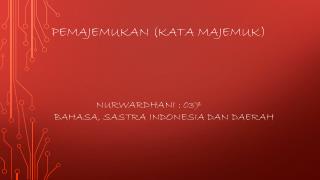 Pemajemukan (kata majemuk ) Nurwardhani : 037 bahasa , sastra Indonesia dan daerah