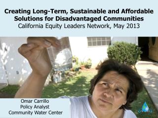 Omar Carrillo Policy Analyst Community Water Center