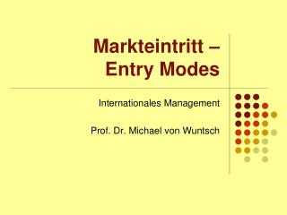 Markteintritt – Entry Modes