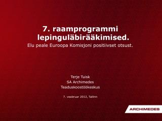 7. raamprogrammi lepinguläbirääkimised. Elu peale Euroopa Komisjoni positiivset otsust.