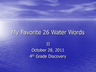 My Favorite 26 Water Words