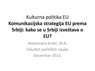 Kulturna politika EU Komunikacijska strategija EU prema Srbiji: kako se u Srbiji izveštava o EU?