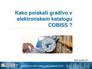 Kako poiskati gradivo v elektronskem katalogu COBISS ?