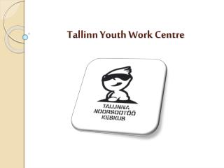 Tallinn Youth Work Centre