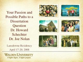 Your Passion and Possible Paths to a Dissertation Question Dr. Howard Schechter Dr. Joe Nolan