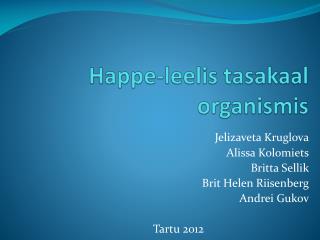 Happe-leelis tasakaal organismis