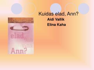 Kuidas elad, Ann?