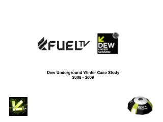 Dew Underground Winter Case Study 2008 - 2009