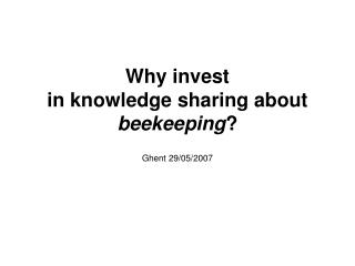 Why invest in knowledge sharing about beekeeping ?