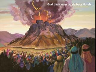 God daalt neer op de berg Horeb …