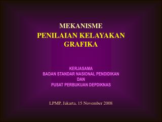 MEKANISME PENILAIAN KELAYAKAN GRAFIKA KERJASAMA BADAN STANDAR NASIONAL PENDIDIKAN DAN