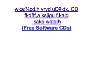 wka;¾cd,h yryd uDÿldx. CD fkdñf,a ksj igu f.kajd .kakd wdldrh (Free Software CDs)