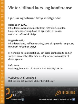 Vinter- tilbud kurs- og konferanse I januar og februar tilbyr vi følgende: Helpensjon 1295,-