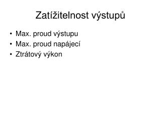 Zat ížitelnost výstupů