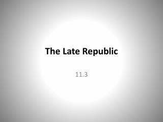 The Late Republic