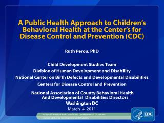 Ruth Perou, PhD Child Development Studies Team Division of Human Development and Disability