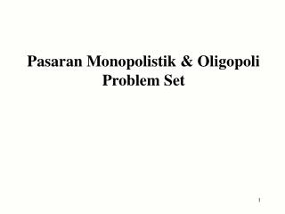 Pasaran Monopolistik &amp; Oligopoli Problem Set