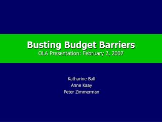 Busting Budget Barriers OLA Presentation: February 2, 2007