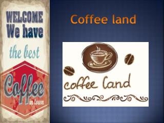 Coffee land