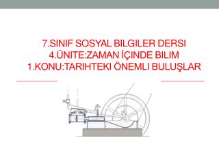 7.Sınıf Sosyal Bilgiler Dersi 4.Ünite:Zaman İçinde Bilim 1.Konu:Tarihteki Önemli Buluşlar