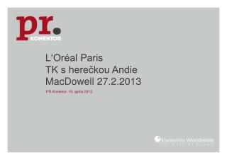 L‘Oréal Paris TK s herečkou Andie MacDowell 27.2.2013