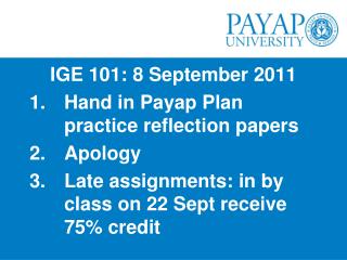 IGE 101: 8 September 2011 Hand in Payap Plan practice reflection papers Apology