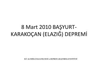 8 Mart 2010 BAŞYURT-KARAKOÇAN (ELAZIĞ) DEPREMİ