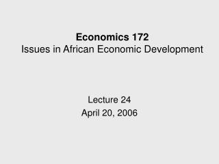 Economics 172 Issues in African Economic Development