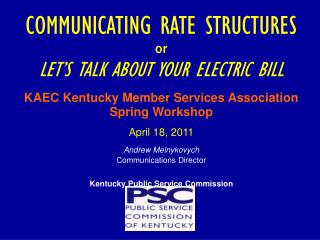 COMMUNICATING RATE STRUCTURES or LET’S TALK ABOUT YOUR ELECTRIC BILL