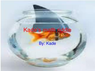 Kade’s math riddle