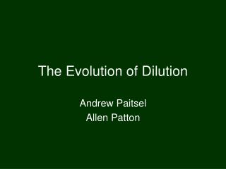 The Evolution of Dilution