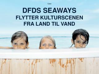 DFDS SEAWAYS FLYTTER KULTURSCENEN FRA LAND TIL VAND