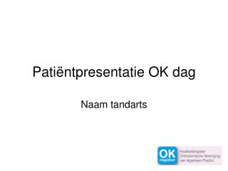 Patiëntpresentatie OK dag