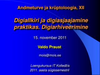 Andmeturve ja krüptoloogia, XII Digiallkiri ja digiasjaajamine praktikas. Digiarhiveerimine