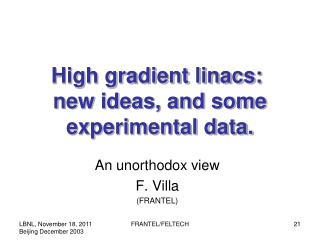 High gradient linacs:  new ideas, and some experimental data.