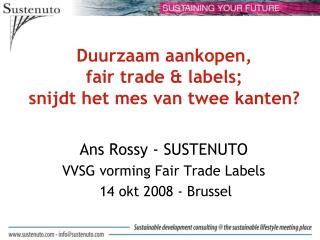 Duurzaam aankopen, fair trade &amp; labels; snijdt het mes van twee kanten?