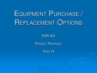 E QUIPMENT P URCHASE / R EPLACEMENT O PTIONS
