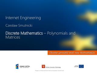 Internet Engineering Czesław Smutnicki Discrete Mathematics – Polynomials and Matrices