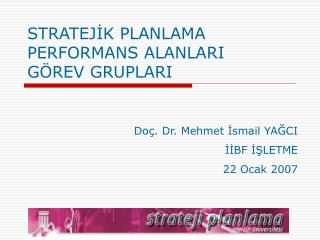 STRATEJİK PLANLAMA PERFORMANS ALANLARI GÖREV GRUPLARI